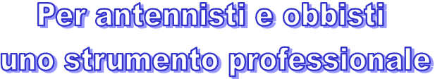 Per antennisti e obbisti  
uno strumento professionale 